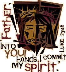 “Father, Into Thy Hands I Commend My Spirit.”